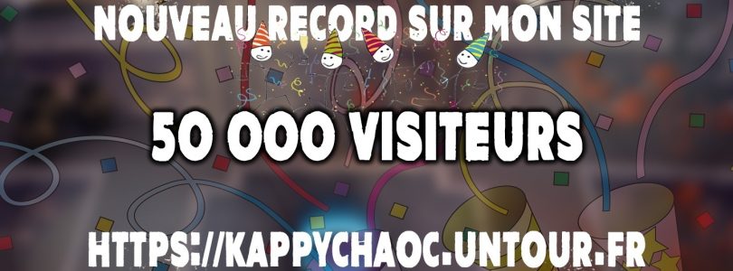 Kappychaoc le site c’est désormais 50 000 visiteurs !