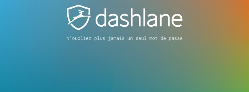 Dashlane : un logiciel dont vous ne vous passerez plus