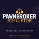 Pawnbroker Simulator